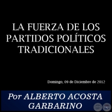 LA FUERZA DE LOS PARTIDOS POLÍTICOS TRADICIONALES - Por ALBERTO ACOSTA GARBARINO - Domingo, 09 de Diciembre de 2012